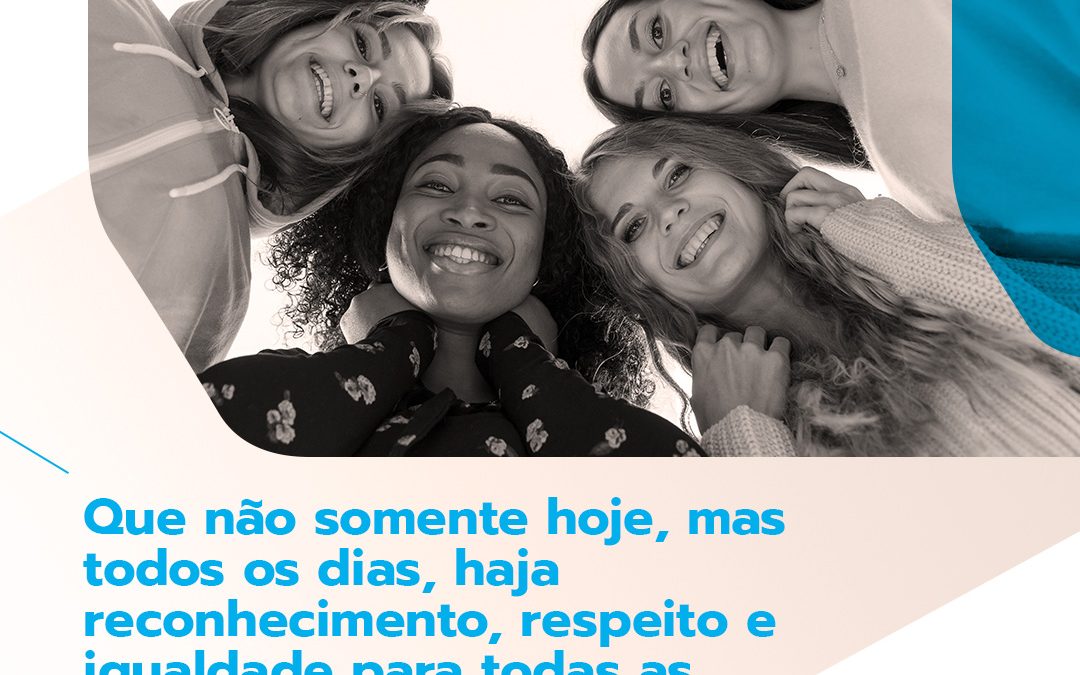 Feliz Dia Internacional da Mulher!